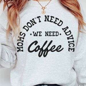 Moms Need Coffee Crewneck Sweatshirt